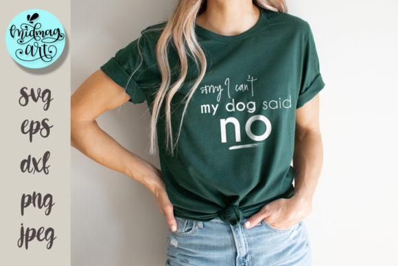 Sorry I Can’t—My Dog Said No SVG